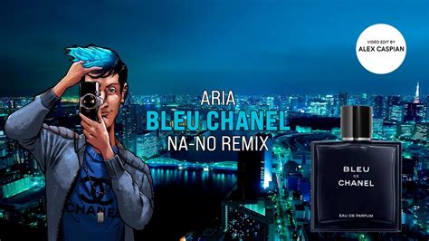 aria bleu chanel na no remix|Bleu Chanel .